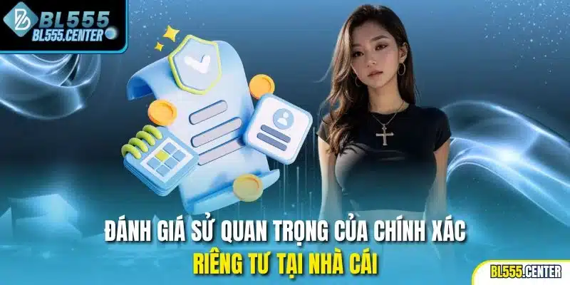 Đánh giá sự quan trọng của chính sách quyền riêng tư tại nhà cái