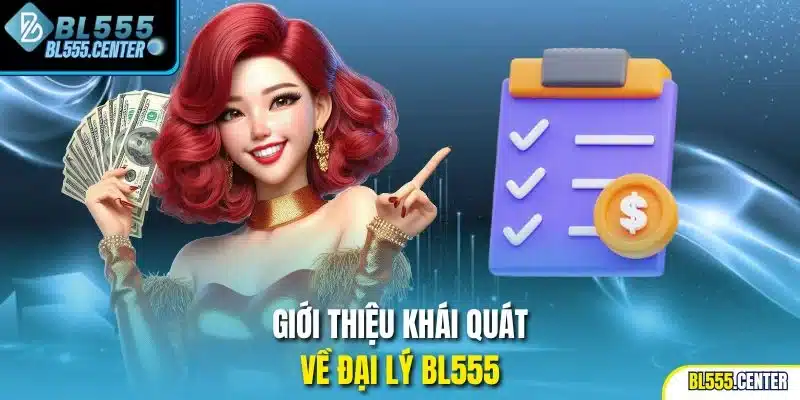 Giới thiệu khái quát về đại lý BL555